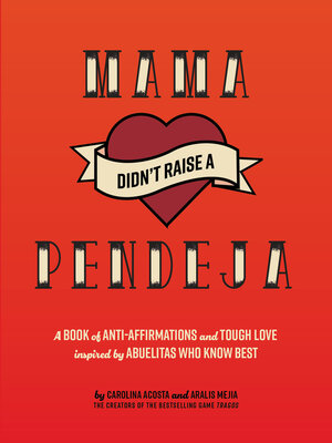 cover image of Mama Didn't Raise a Pendeja